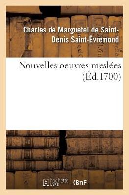 Cover for Saint-evremond-c-d · Nouvelles Oeuvres Meslees (Paperback Book) (2016)