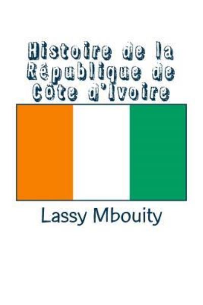 Cover for Lassy Mbouity · Histoire de la R publique de C te d'Ivoire (Paperback Book) (2017)