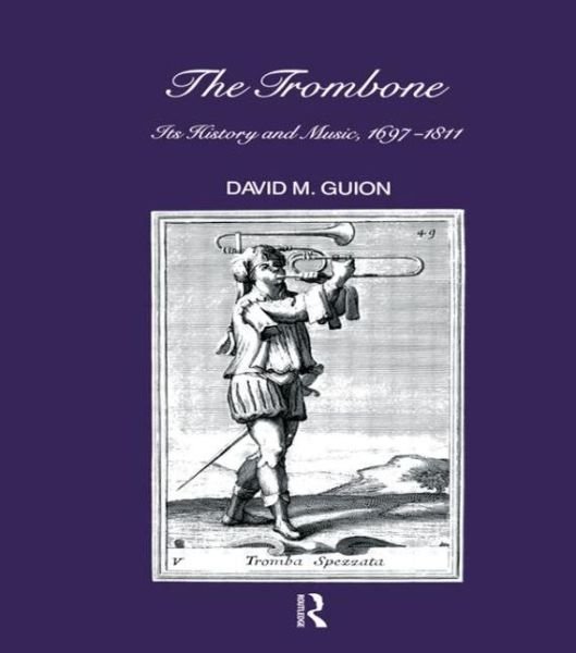 Trombone: Its History and Music, 1697-1811 - Musicology - D. M. Guion - Books - Gordon & Breach Science Publishers SA - 9782881242113 - August 1, 1988