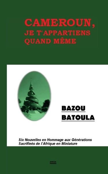 Cover for Bazou Batoula · Cameroun, Je T' Appartiens Quand Meme (Pocketbok) (2016)