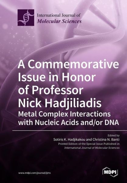 Cover for Sotiri K Hadjikakou · A Commemorative Issue in Honor of Professor Nick Hadjiliadis Metal Complex Interactions with Nucleic Acids and/or DNA (Paperback Book) (2019)