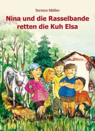Cover for Torsten Bert Moller · Nina Und Die Rasselbande Retten Die Kuh Elsa (Book)
