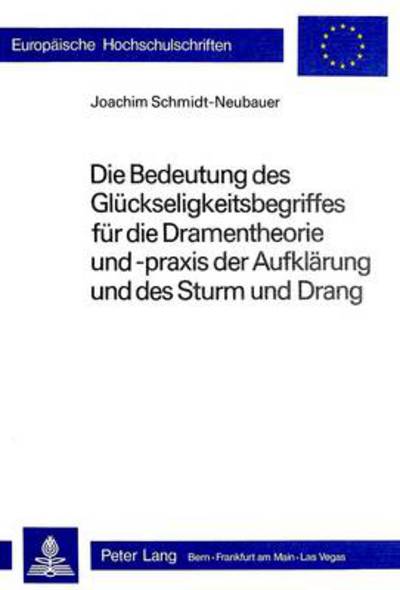 Cover for Schmidt-Neubauer Joachim Schmidt-Neubauer · Die Bedeutung des Glueckseligkeitsbegriffes fuer die Dramentheorie und -praxis der Aufklaerung und des Sturm und Drang (Paperback Book) (1982)