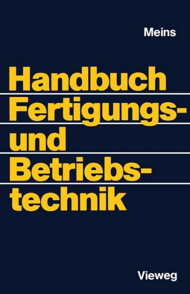 Cover for Wolfgang Meins · Handbuch Fertigungs- Und Betriebstechnik (Taschenbuch) [Softcover Reprint of the Original 1st 1989 edition] (2012)