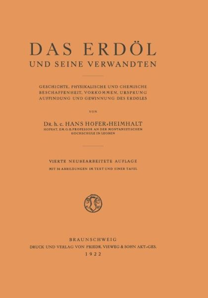 Cover for Hans Hoefer-Heimhalt · Das Erdoel Und Seine Verwandten: Geschichte, Physikalische Und Chemische Beschaffenheit, Vorkommen, Ursprung, Auffindung Und Gewinnung Des Erdoeles (Paperback Book) [7th 7. Aufl. 1922 edition] (1922)