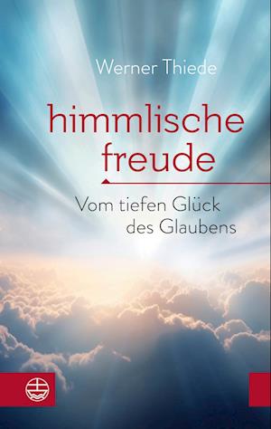 Himmlische Freude - Werner Thiede - Books - Evangelische Verlagsanstalt - 9783374077113 - August 20, 2024