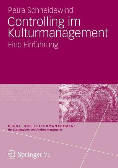 Cover for Petra Schneidewind · Controlling Im Kulturmanagement: Eine Einfuhrung - Kunst- Und Kulturmanagement (Taschenbuch) [2013 edition] (2012)