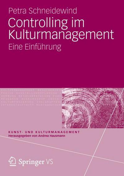 Controlling Im Kulturmanagement: Eine Einfuhrung - Kunst- Und Kulturmanagement - Petra Schneidewind - Books - Springer vs - 9783531177113 - September 14, 2012