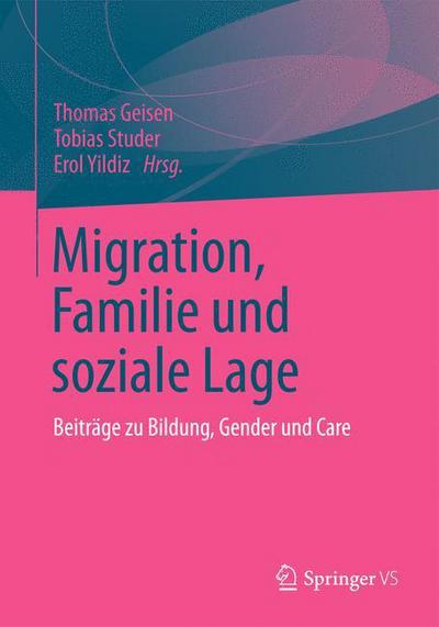 Cover for Thomas Geisen · Migration, Familie und Soziale Lage: Beitrage zu Bildung, Genderu und Care (Pocketbok) [2013 edition] (2012)