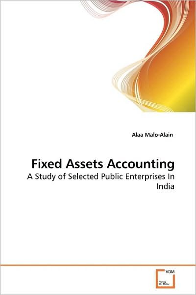 Cover for Alaa Malo-alain · Fixed Assets Accounting: a Study of Selected Public Enterprises in India (Paperback Book) (2010)