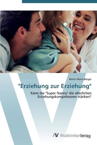 Cover for Berger · &quot;Erziehung zur Erziehung&quot; (Book) (2012)