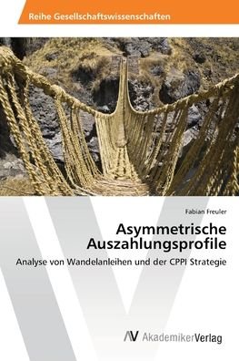 Asymmetrische Auszahlungsprofil - Freuler - Books -  - 9783639471113 - August 19, 2013