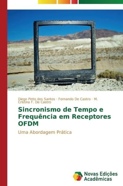 Cover for M. Cristina F. De Castro · Sincronismo De Tempo E Frequência Em Receptores Ofdm: Uma Abordagem Prática (Pocketbok) [Portuguese edition] (2014)