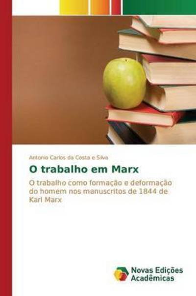 Cover for Silva Antonio Carlos Da Costa E · O Trabalho Em Marx (Pocketbok) (2015)