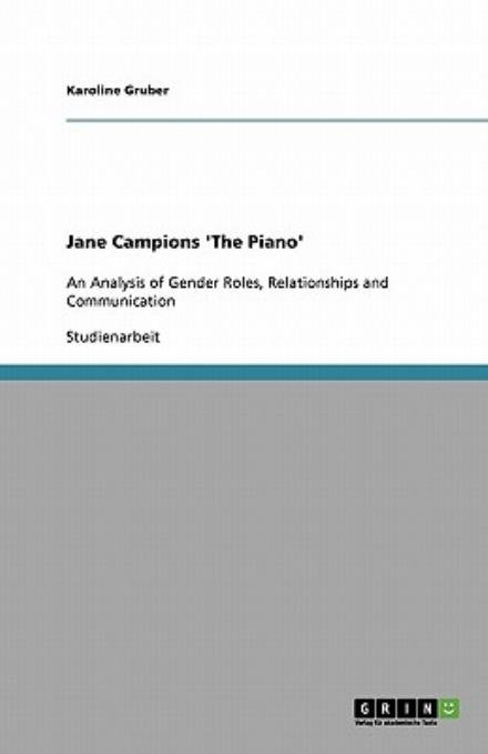 Jane Campions 'The Piano' - Gruber - Bøger - GRIN Verlag - 9783640358113 - 27. juni 2009