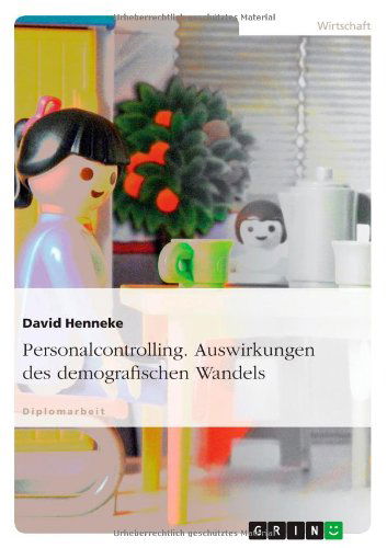 Personalcontrolling. Auswirkungen Des Demografischen Wandels - David Henneke - Books - GRIN Verlag - 9783640981113 - August 18, 2011