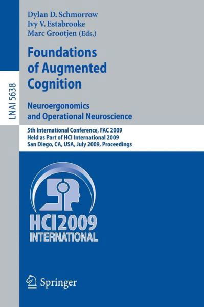Cover for Dylan D Schmorrow · Foundations of Augmented Cognition. Neuroergonomics and Operational Neuroscience: 5th International Conference, FAC 2009, Held as Part of HCI International 2009 San Diego, CA, USA, July 19-24, 2009, Proceedings - Lecture Notes in Artificial Intelligence (Paperback Bog) [2009 edition] (2009)