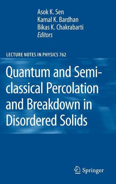 Asok K Sen · Quantum and Semi-classical Percolation and Breakdown in Disordered Solids - Lecture Notes in Physics (Taschenbuch) [1st Ed. Softcover of Orig. Ed. 2009 edition] (2010)