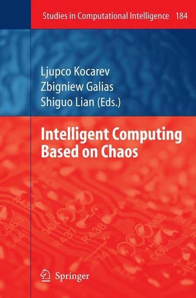Cover for Ljupco Kocarev · Intelligent Computing Based on Chaos - Studies in Computational Intelligence (Pocketbok) [Softcover reprint of hardcover 1st ed. 2009 edition] (2010)