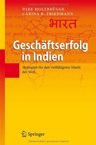 Cover for Dirk Holtbrugge · Geschaftserfolg in Indien: Strategien Fur Den Vielfaltigsten Markt Der Welt (Hardcover Book) [2011 edition] (2011)