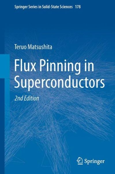 Cover for Teruo Matsushita · Flux Pinning in Superconductors - Springer Series in Solid-State Sciences (Hardcover Book) [2nd ed. 2014 edition] (2014)