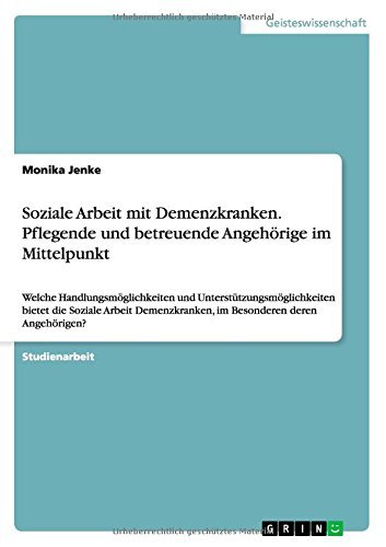 Cover for Monika Jenke · Soziale Arbeit Mit Demenzkranken. Pflegende Und Betreuende Angehorige Im Mittelpunkt (Pocketbok) [German edition] (2014)