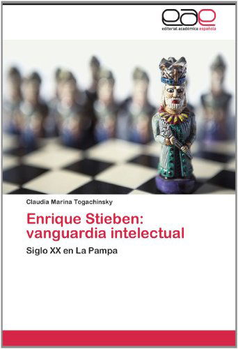 Cover for Claudia Marina Togachinsky · Enrique Stieben: Vanguardia Intelectual: Siglo Xx en La Pampa (Paperback Book) [Spanish edition] (2012)