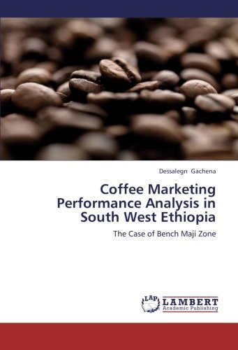 Cover for Dessalegn Gachena · Coffee Marketing Performance Analysis in South West Ethiopia: the Case of Bench Maji Zone (Paperback Bog) (2012)