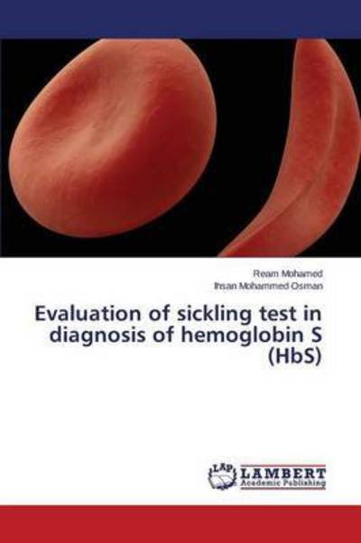 Cover for Ihsan Mohammed Osman · Evaluation of Sickling Test in Diagnosis of Hemoglobin S (Hbs) (Taschenbuch) (2014)
