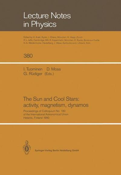 Cover for I Tuominen · The Sun and Cool Stars: activity, magnetism, dynamos: Proceedings of Colloquium No. 130 of the International Astronomical Union Held in Helsinki, Finland, 17-20 July 1990 - Lecture Notes in Physics (Paperback Book) [1991 edition] (2014)