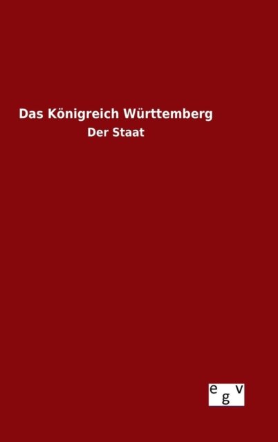 Cover for Ohne Autor · Das Konigreich Wurttemberg (Gebundenes Buch) (2015)