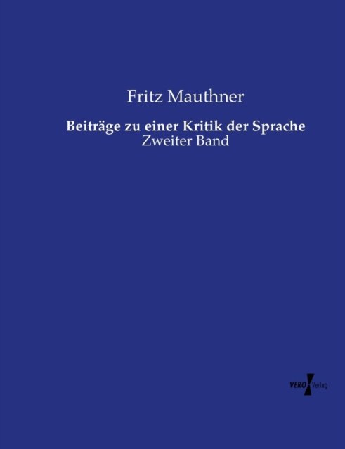 Beitrage Zu Einer Kritik Der Sprache - Fritz Mauthner - Livres - Vero Verlag - 9783737225113 - 12 novembre 2019