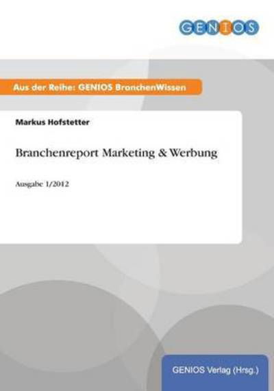 Cover for Markus Hofstetter · Branchenreport Marketing &amp; Werbung (Paperback Book) (2015)