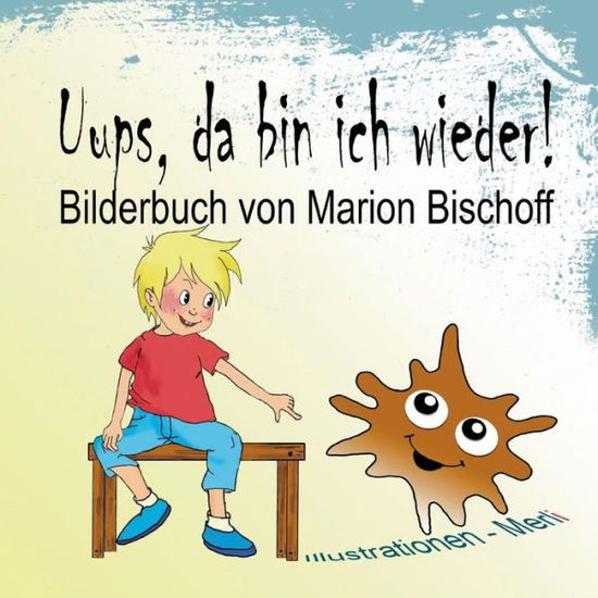 Uups, da bin ich wieder! - Bischoff - Libros -  - 9783743970113 - 29 de noviembre de 2017