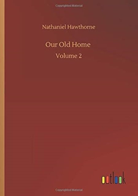 Cover for Nathaniel Hawthorne · Our Old Home: Volume 2 (Pocketbok) (2020)
