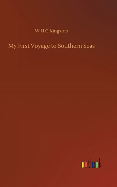 Cover for W H G Kingston · My First Voyage to Southern Seas (Hardcover Book) (2020)