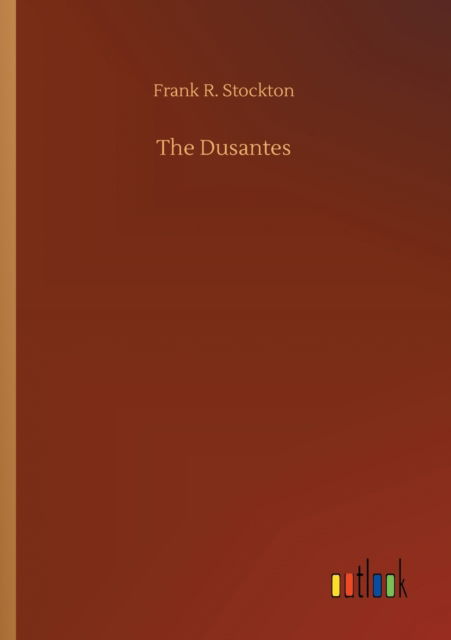 Cover for Frank R Stockton · The Dusantes (Paperback Book) (2020)