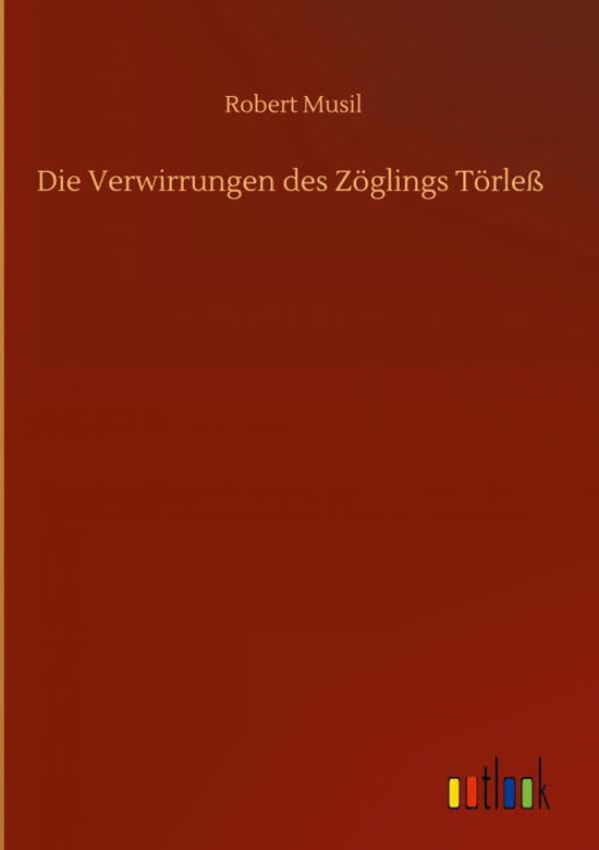 Cover for Robert Musil · Die Verwirrungen des Zoeglings Toerless (Gebundenes Buch) (2020)