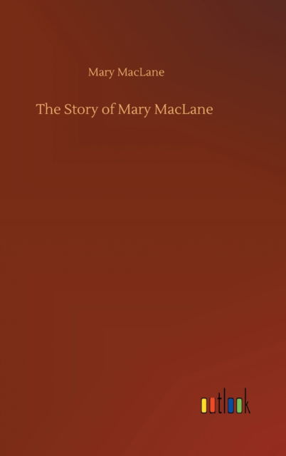 Cover for Mary Maclane · The Story of Mary MacLane (Inbunden Bok) (2020)