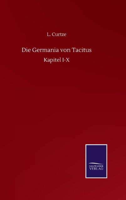 Cover for L Curtze · Die Germania von Tacitus: Kapitel I-X (Hardcover Book) (2020)