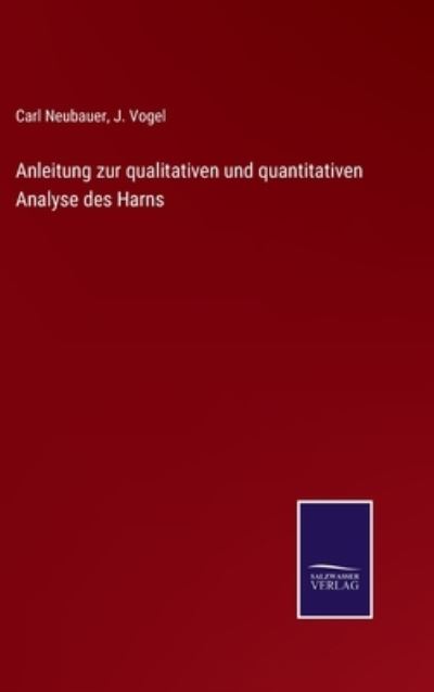 Cover for Carl Neubauer · Anleitung zur qualitativen und quantitativen Analyse des Harns (Hardcover Book) (2021)