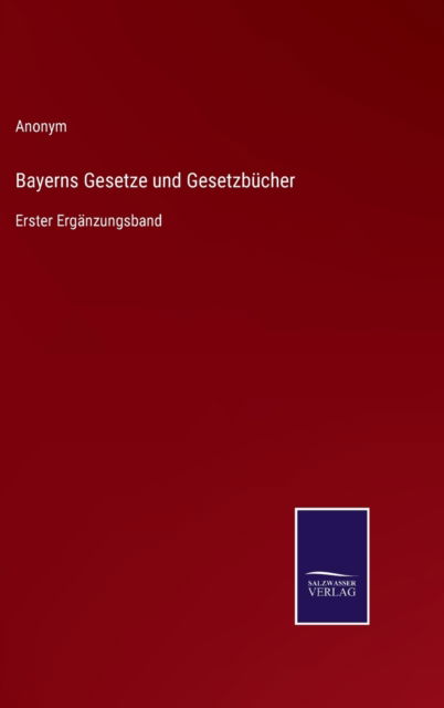 Cover for Anonym · Bayerns Gesetze und Gesetzbucher (Hardcover Book) (2022)