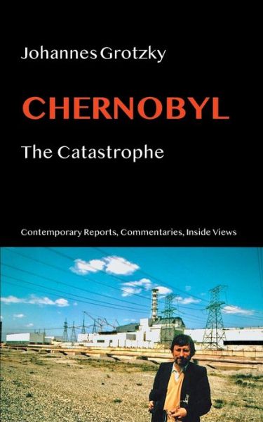 Cover for Johannes Grotzky · Chernobyl: The Catastrophe (Paperback Book) (2020)