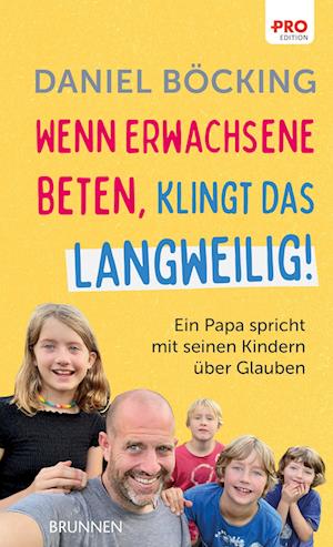 Wenn Erwachsene beten, klingt das langweilig - Daniel Böcking - Bøger - Brunnen - 9783765536113 - 27. februar 2024