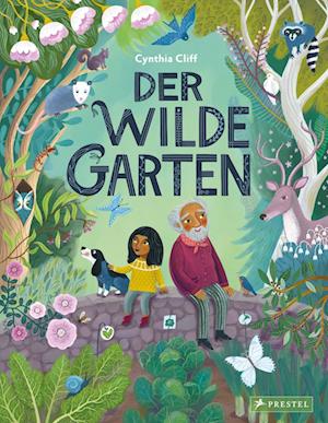 Der wilde Garten - Cynthia Cliff - Books - Prestel Verlag - 9783791375113 - February 28, 2022