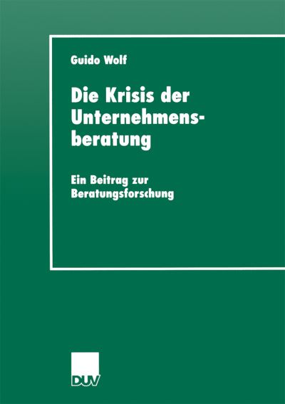 Cover for Guido Wolf · Die Krisis Der Unternehmensberatung: Ein Beitrag Zur Beratungsforschung - Duv Sozialwissenschaft (Paperback Book) [2000 edition] (2000)