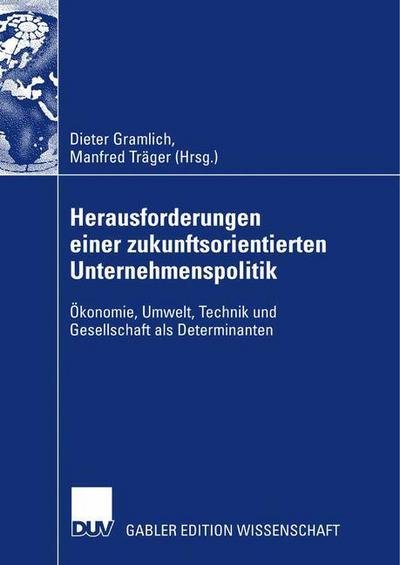 Cover for Dieter Gramlich · Herausforderungen Einer Zukunftsorientierten Unternehmenspolitik: OEkonomie, Umwelt, Technik Und Gesellschaft ALS Determinanten (Gebundenes Buch) [2007 edition] (2007)
