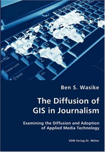 Cover for Ben S. Wasike · The Diffusion of Gis in Journalism (Paperback Book) (2008)