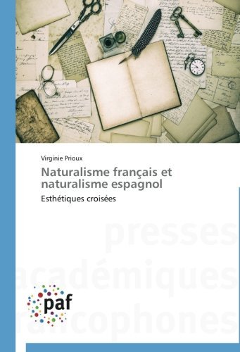 Cover for Virginie Prioux · Naturalisme Français et Naturalisme Espagnol: Esthétiques Croisées (Paperback Book) [French edition] (2018)