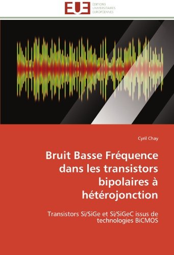 Cover for Cyril Chay · Bruit Basse Fréquence Dans Les Transistors Bipolaires À Hétérojonction: Transistors Si/sige et Si/sigec Issus De Technologies Bicmos (Pocketbok) [French edition] (2018)